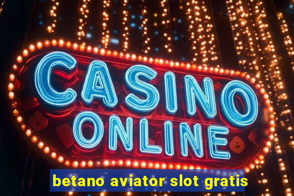 betano aviator slot gratis