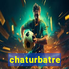 chaturbatre