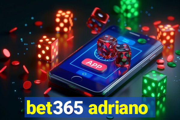 bet365 adriano