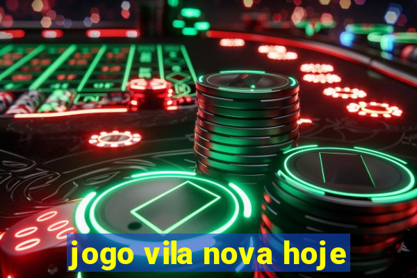 jogo vila nova hoje