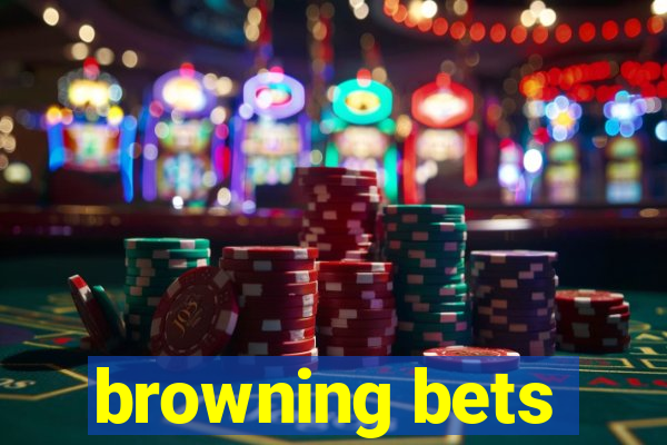 browning bets