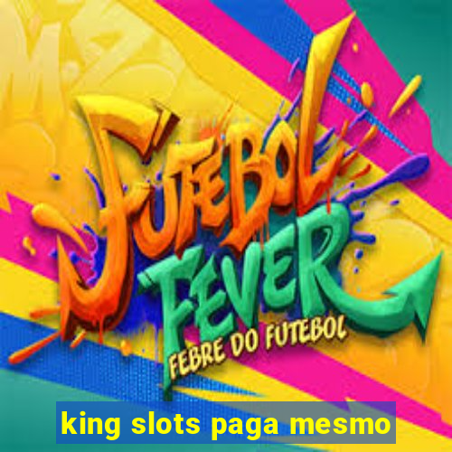 king slots paga mesmo