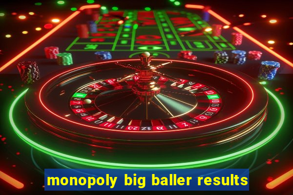 monopoly big baller results