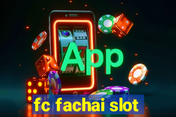 fc fachai slot