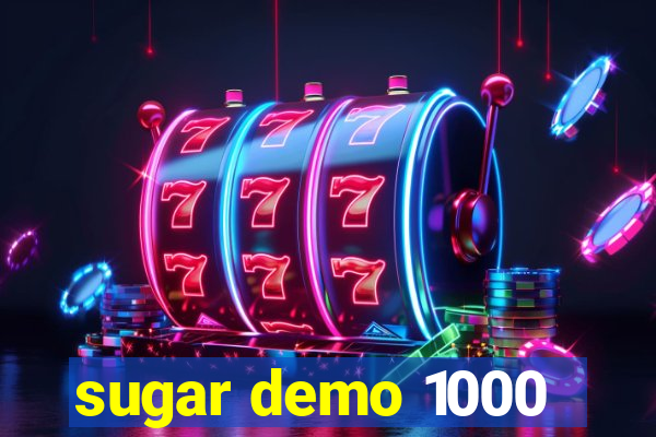 sugar demo 1000