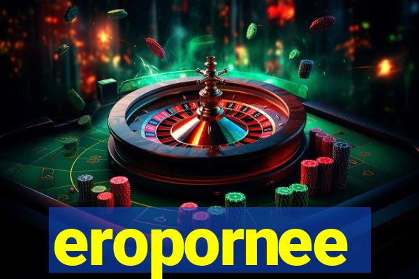 eropornee