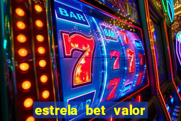 estrela bet valor minimo de saque