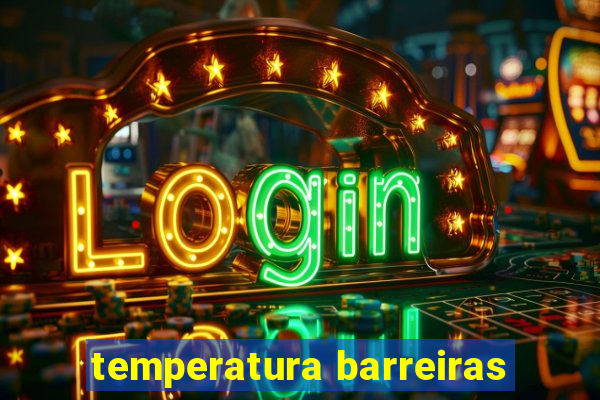 temperatura barreiras