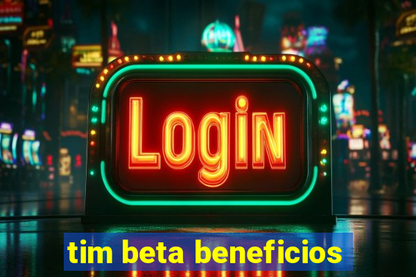 tim beta beneficios