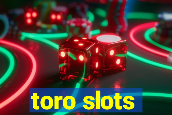 toro slots