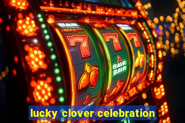 lucky clover celebration