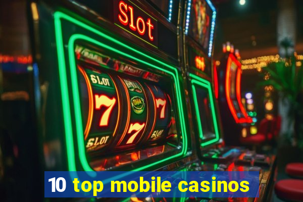 10 top mobile casinos