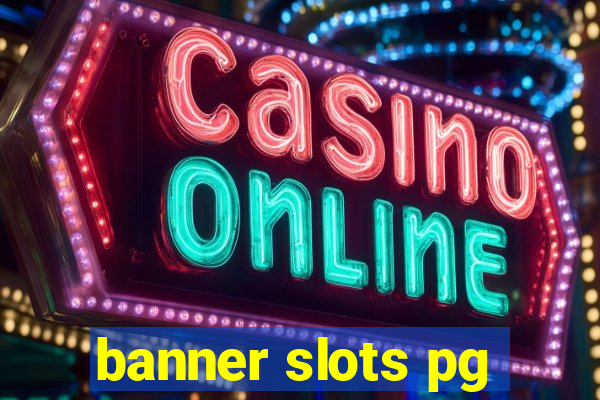 banner slots pg