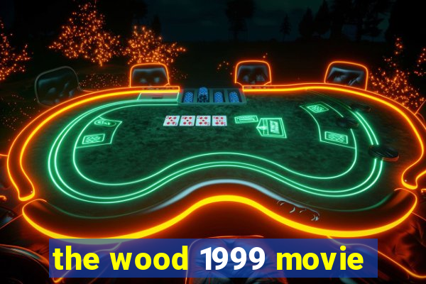 the wood 1999 movie