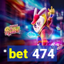 bet 474