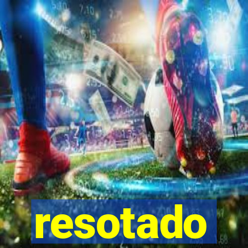 resotado