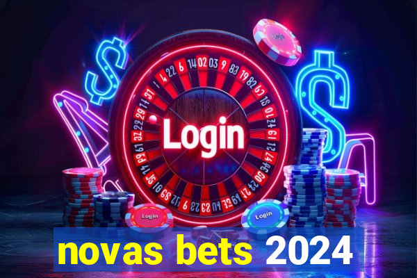 novas bets 2024