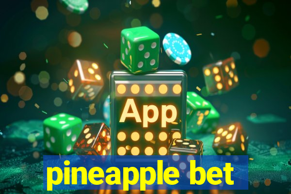 pineapple bet