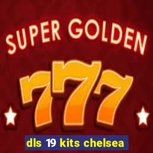 dls 19 kits chelsea