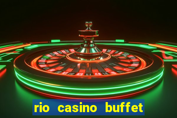 rio casino buffet las vegas nv