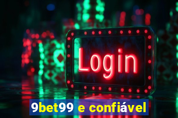 9bet99 e confiável