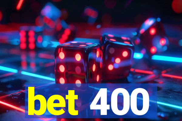 bet 400