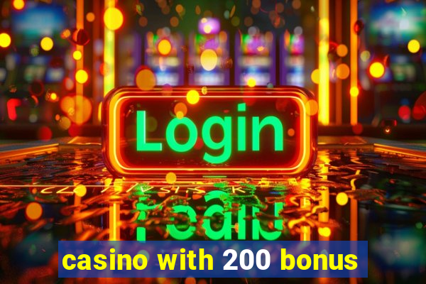 casino with 200 bonus