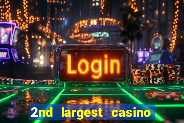 2nd largest casino in the world