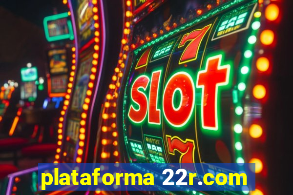 plataforma 22r.com