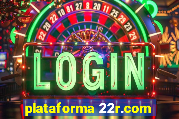 plataforma 22r.com