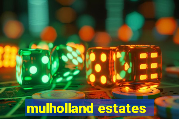 mulholland estates