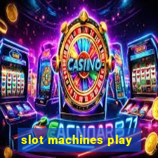 slot machines play