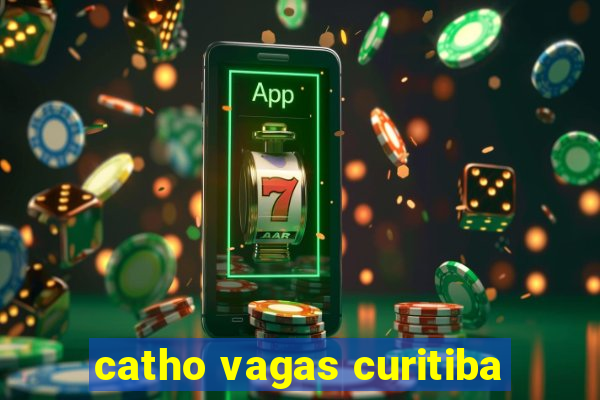 catho vagas curitiba