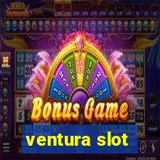 ventura slot