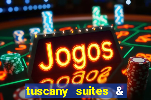 tuscany suites & casino in las vegas