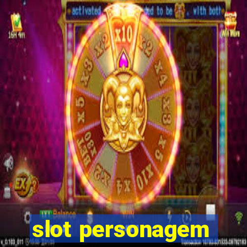 slot personagem