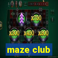 maze club