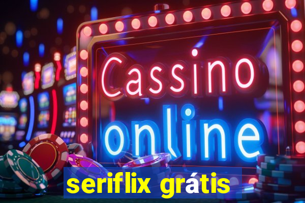 seriflix grátis