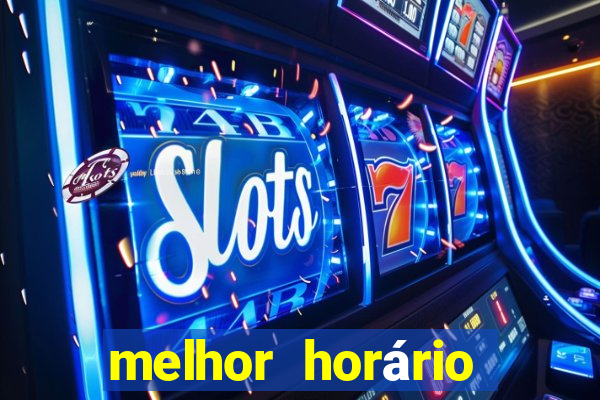 melhor horário para jogar fortune touro a noite