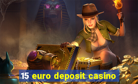 15 euro deposit casino