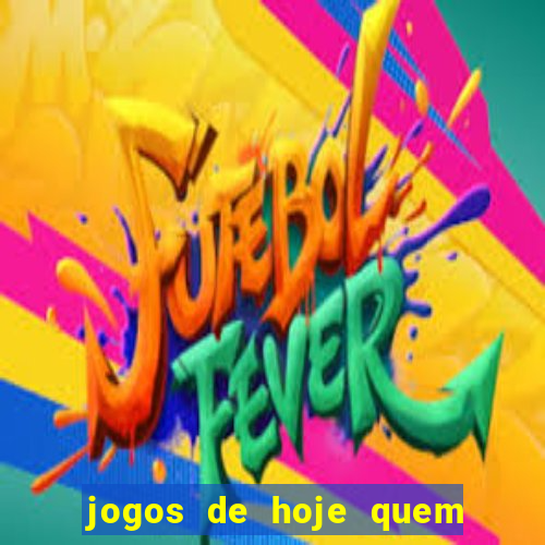 jogos de hoje quem ganha palpites