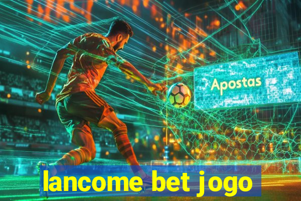 lancome bet jogo