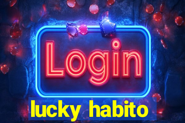 lucky habito