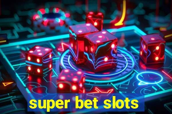 super bet slots