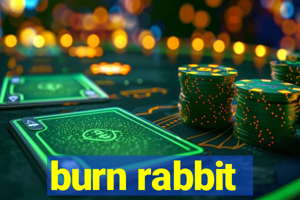 burn rabbit