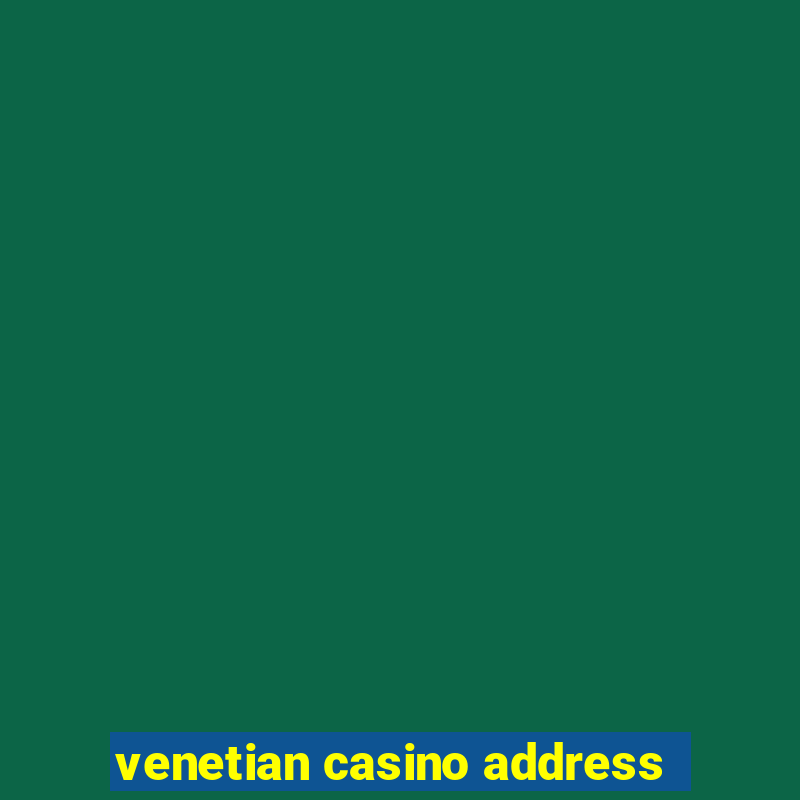 venetian casino address