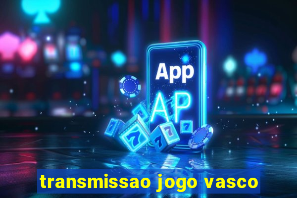 transmissao jogo vasco