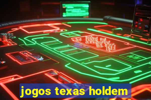 jogos texas holdem