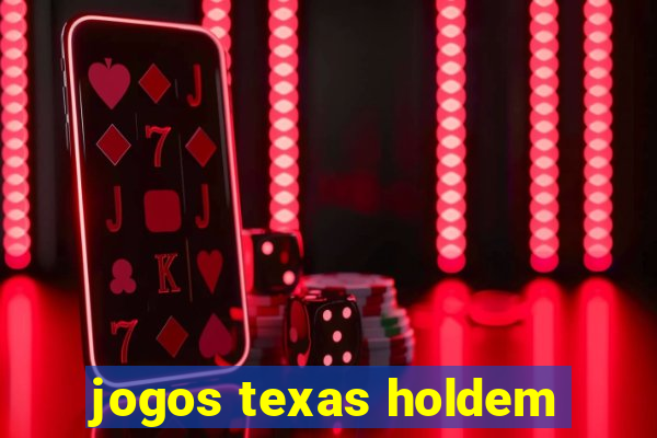 jogos texas holdem