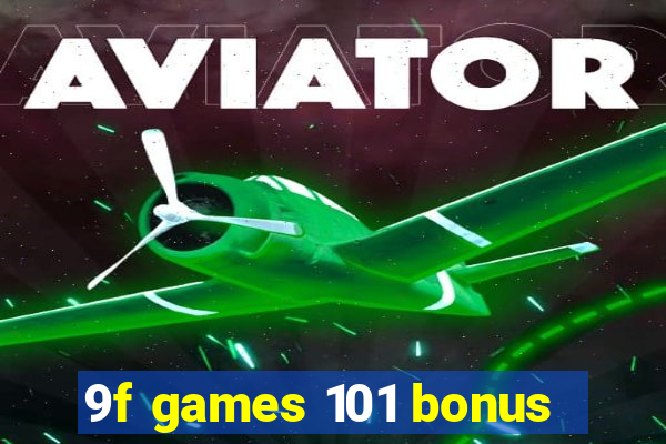 9f games 101 bonus